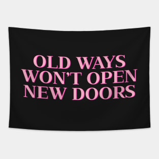 Old Ways Won’t Open New Doors Tapestry