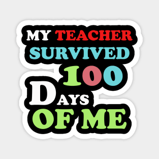 my teacher survived 100 days of me Magnet