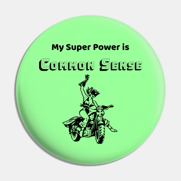 Common Sense is my Super Power - #2 Pin by Political Heretic