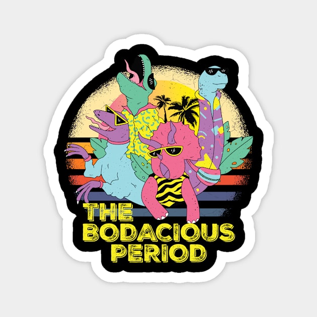 The Bodacious Period gift shirt Magnet by mo designs 95