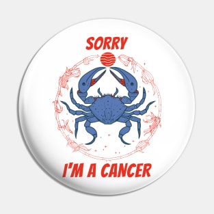 Sorry Im A Cancer Pin