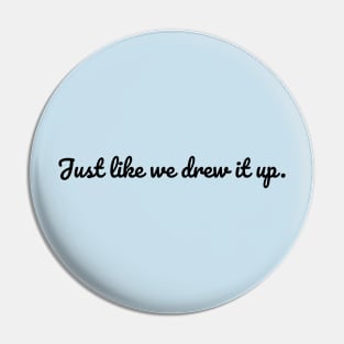 just like we drew it up Funny Sarcastic Humor Joe Biden Pin