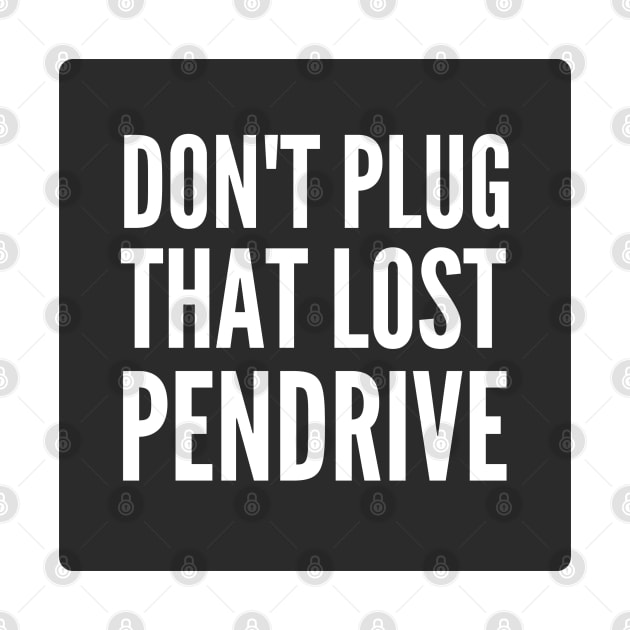 Cybersecurity Don't plug That Lost Pendrive Black by FSEstyle