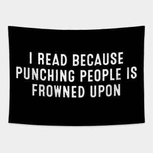 I Read Because Punching People is Frowned Upon Tapestry