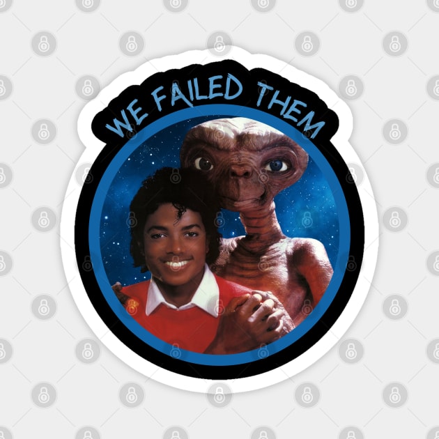 We Failed Them Magnet by Jim and Them