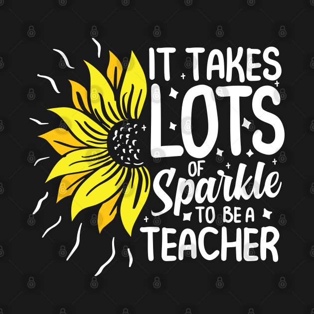 It Takes Lots of Sparkle To Be a Teacher by AngelBeez29
