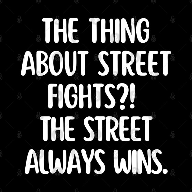 The street always wins. by mksjr