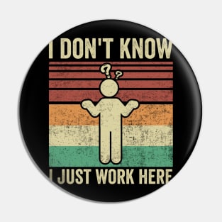 I Dont Know I Just Work Here Funny Office Humor Pin