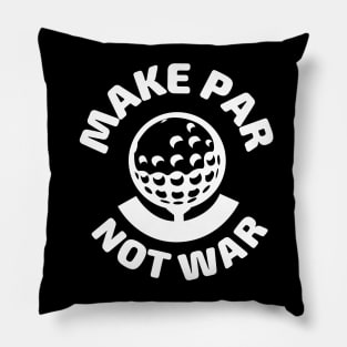 Make Par Not War White Pillow