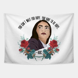 You Can't Wait For Hope AOC Tapestry