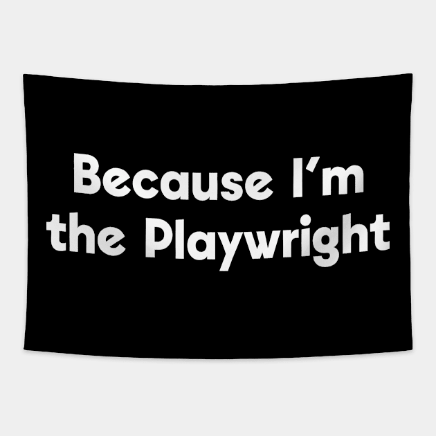 Because I'm the Playwright Tapestry by ApricotBirch