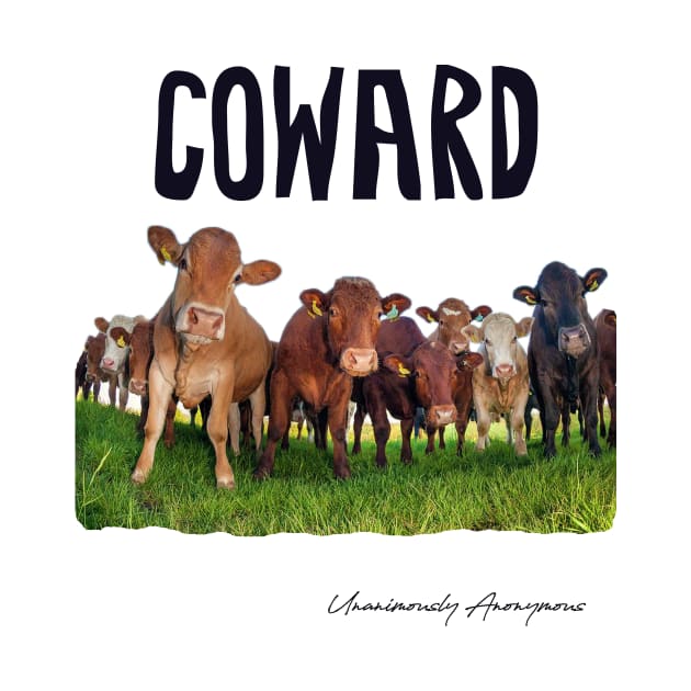 Coward... by UnanimouslyAnonymous