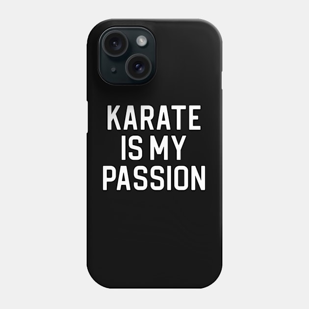 Funny Karate Lover Gift Karate Is My Passion Phone Case by kmcollectible