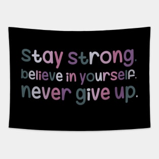 Stay strong, believe in yourself, never give up Tapestry