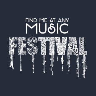 Find me at Any Music FESTIVAL T-Shirt