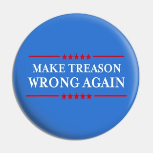Make Treason Wrong Again Political Resist Lying Anti-Trump Pin