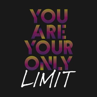 You Are Your Only Limit T-Shirt