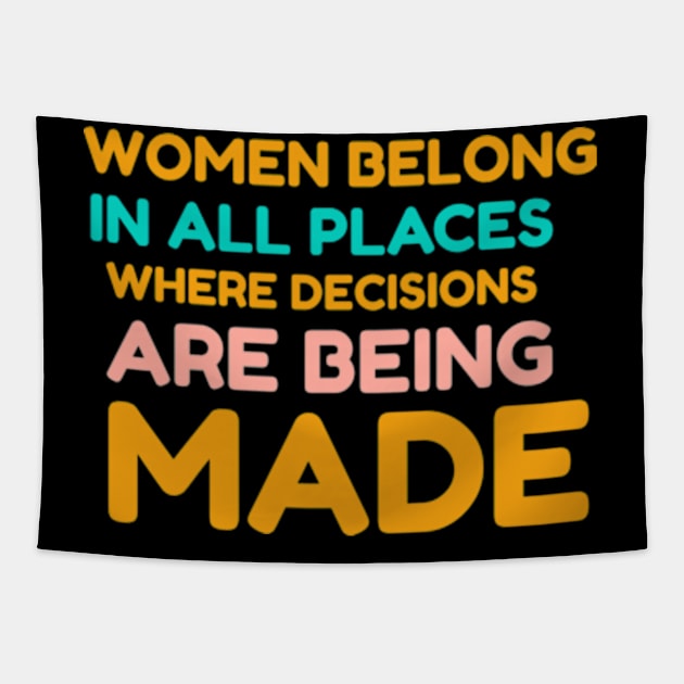 women belong in all places where decisions are being made Tapestry by ZENAMAY