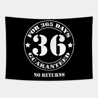 Birthday 36 for 365 Days Guaranteed Tapestry