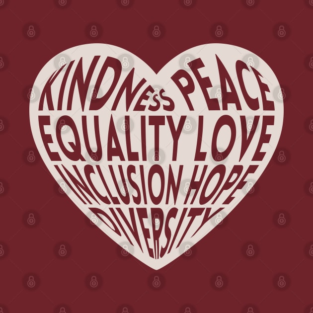 Kindness, Peace, Equality, Love, Inclusion, Hope and Diversity by Zen Cosmos Official