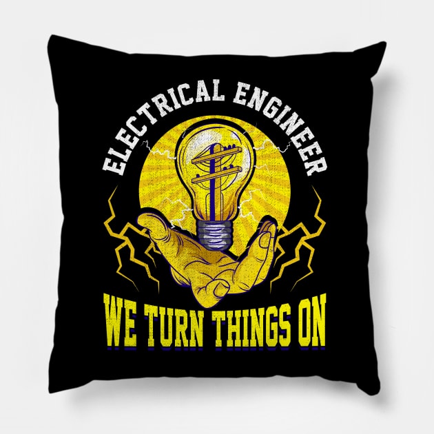 Electrical Engineer We Turn Things On Pillow by E