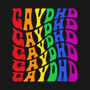 GayDHD LGBTQIA+ Queer ADHD T-Shirt