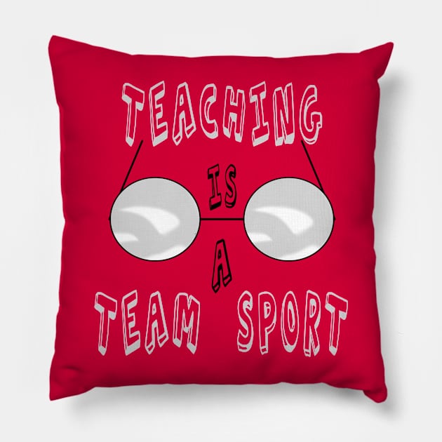 Teaching Is A Team Sport Pillow by MoMido