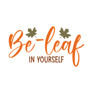 Be-leaf in yourself T-Shirt