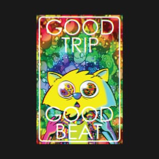 Good trip, good beat T-Shirt