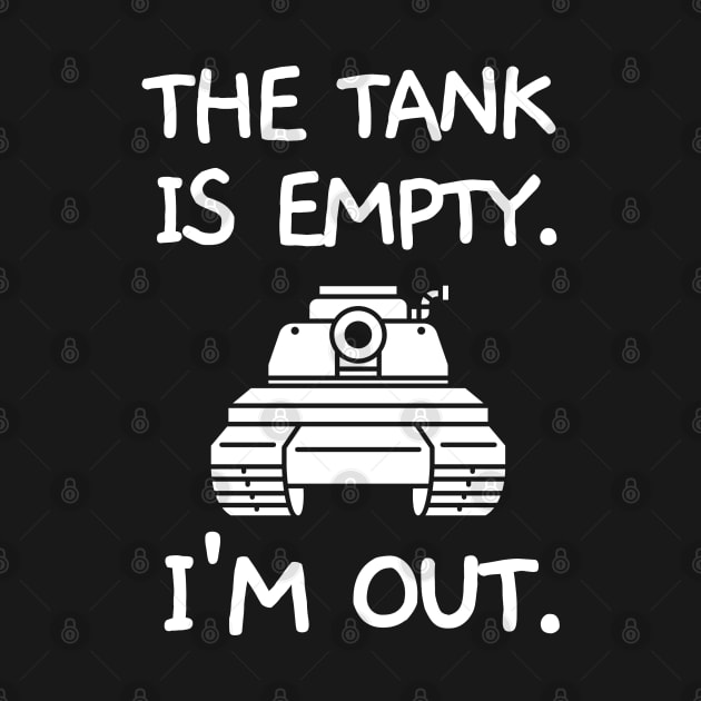 The tank is empty. I'm out. by mksjr