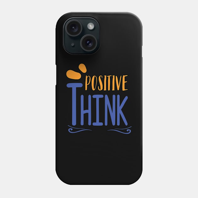 Positive Think Phone Case by Socity Shop