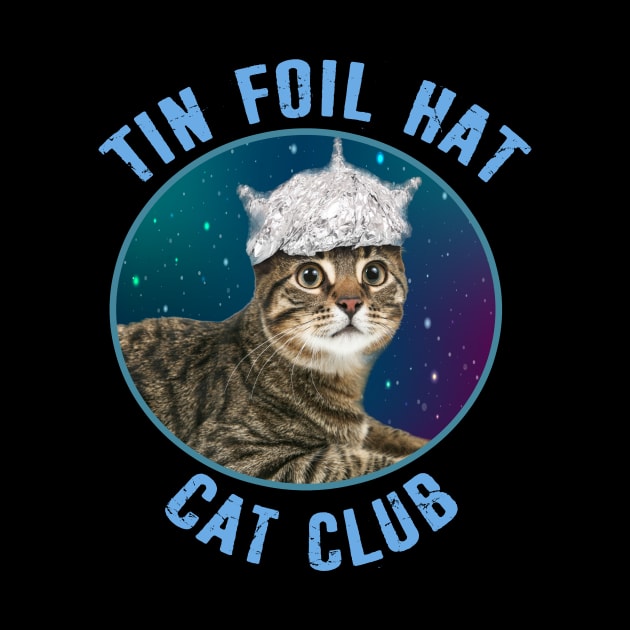 Tin Foil Hat Cat Club Conspiracy Theory Kitty Space Funny by Kdeal12