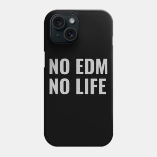 No EDM No life Phone Case