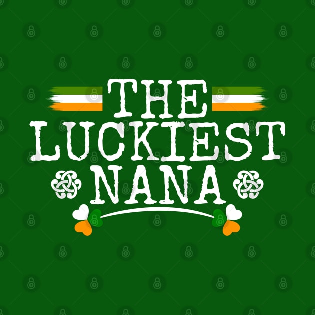 The Luckiest Nana Tees for the Feast of Saint Patrick-Lá Fhéile Pádraig by GoodyBroCrafts