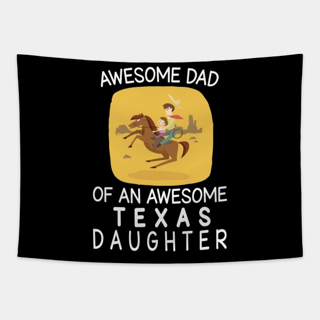 Daddy And Daughter Riding Horse Together Happy Father Day Awesome Dad Of An Awesome Texas Daughter Tapestry by bakhanh123