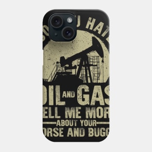 Funny Oilfield Art Dad Oil Rig Workers Roughnecks Phone Case