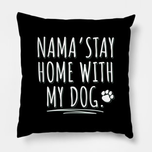 Dog Lover | Nama'stay home with my dog Pillow