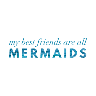 My Best Friends Are All Mermaids T-Shirt