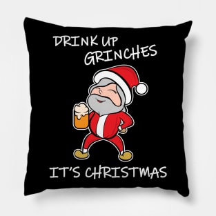 Drink Up Grinches It's Christmas Pillow