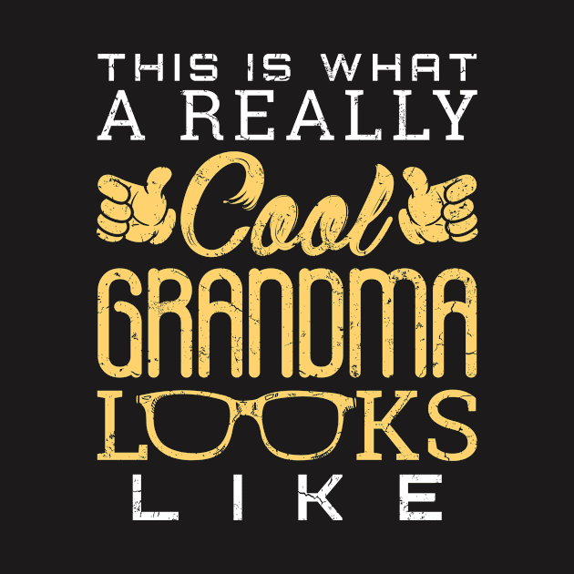 Cool Grandma Shirt - This is what a Really Cool Grandma Looks Like by redbarron