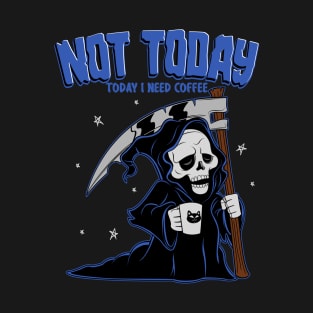 Not Today T-Shirt