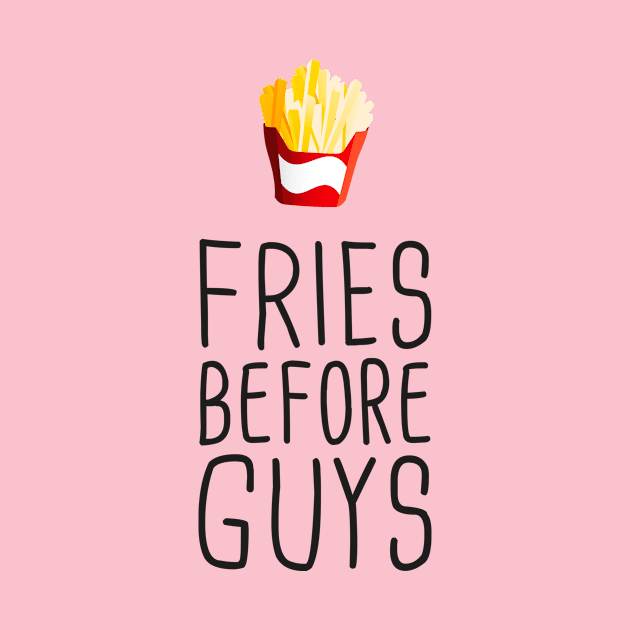 Fries Before Guys by hoopoe