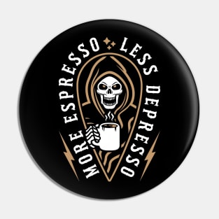 More Espresso Less Depresso Grim Reaper Coffee Brown Pin