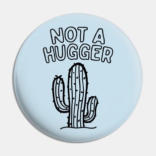 I Am Not A Hugger Pin