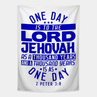 One Day Is To THE LORD JEHOVAH As A Thousand Years - 2 Peter 3:8 Tapestry