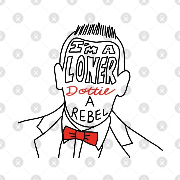 I’m a loner Dottie A Rebel by old_school_designs