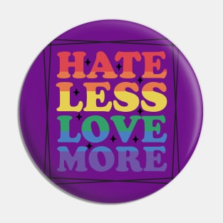Hate less Love more Pin