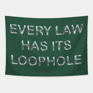 Every law has its loophole Tapestry