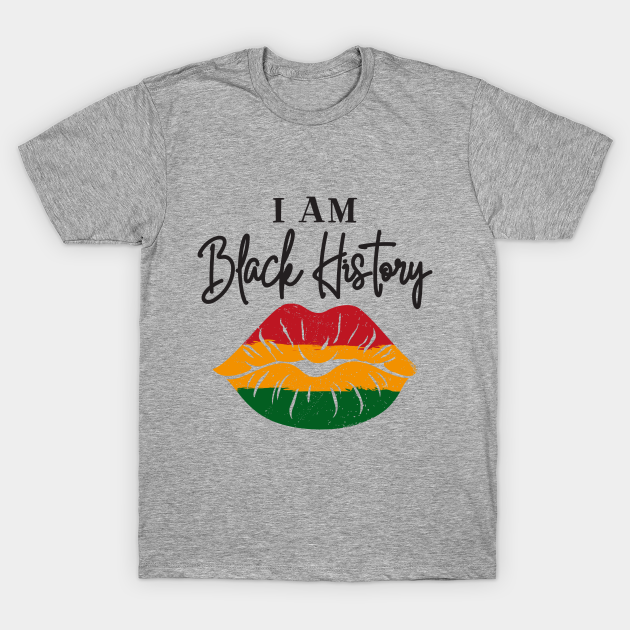 Discover i am black history lips - I Am Black History Month - T-Shirt