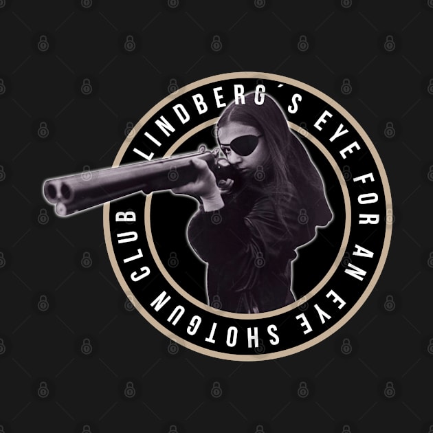 Lindberg's Eye for an Eye Shotgun Club by chilangopride